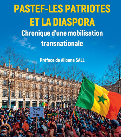 PASTEF-Les patriotes et la diaspora: Chronique d’une mobilisation transnationale  de Tahir Ndoye (Auteur), Alioune Sall (Préface) 