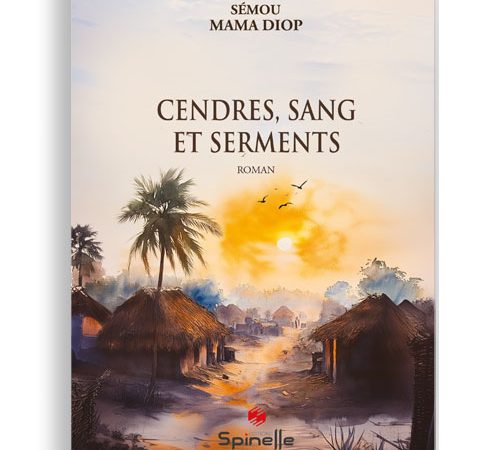 Sémou MaMa Diop (Auteur)-Cendres, Sang et Serments-