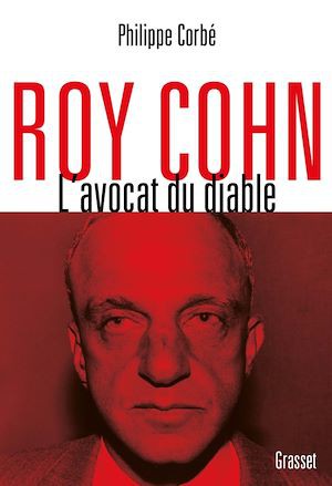 Roy Cohn : L’avocat du diable-Philippe Corbé Éditeur : Bernard Grasset (le mentor de Trump)