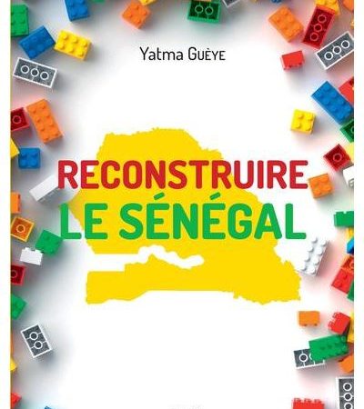 Reconstruire le Sénégal – Yatma Gueye  Prof de philo au Lycée d’Excellence  Limamoulaye -Sénégal