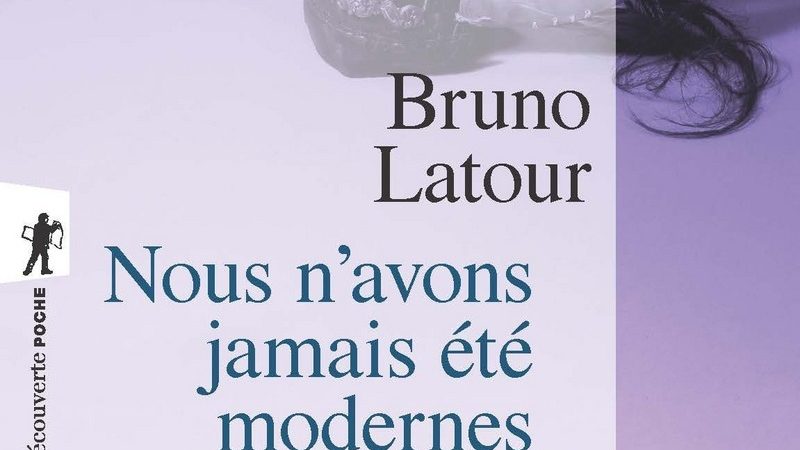 Nous n’avons jamais été modernes-Essai d’anthropologie symétrique-Bruno LATOUR (à suivre)
