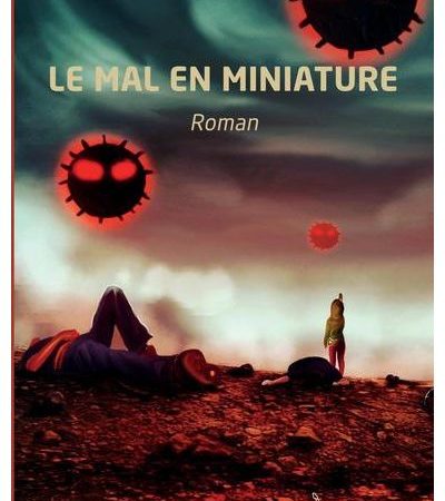 LE MAL EN MINIATURE. ROMAN-Abel Kam