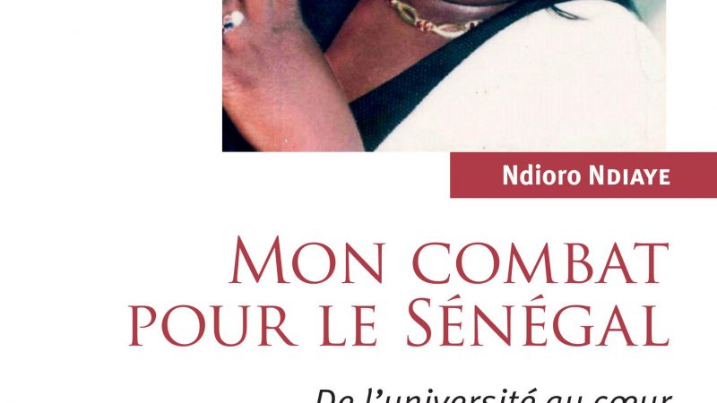 MON COMBAT POUR LE SÉNÉGAL-De l’université au coeur des politiques publiques-Pr Ndioro Ndiaye-Préface du Pr Abdoulaye Elimane Kane