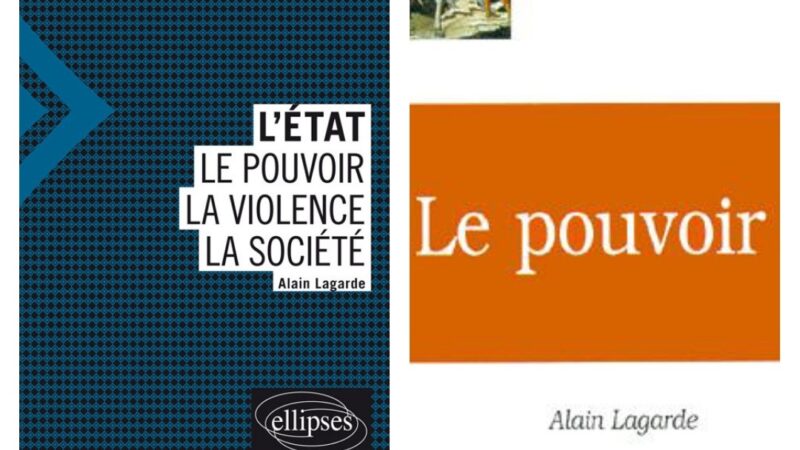 L’Etat – Le pouvoir – La violence – La société,  par Alain Lagarde  