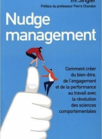 Management par le NUDGE management – «COUP POUCE»  Eric Singler
