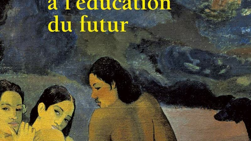 Les Sept savoirs nécessaires à l’éducation du futur-Comment envisager le monde nouveau qui nous emporte ?  Edgar MORIN