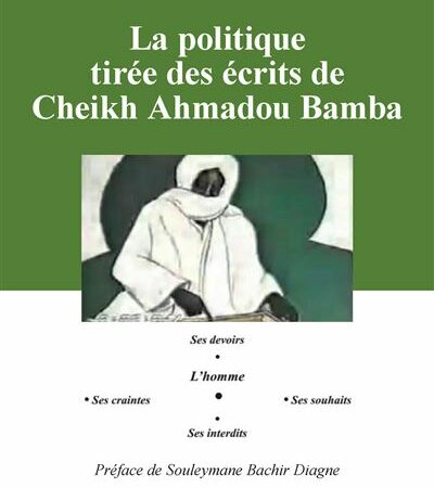 LA POLITIQUE TIRÉE DES ÉCRITS DE CHEIKH AHMADOU BAMBA-Khadim Mbacké-Préface de Souleymane Bachir Diagne