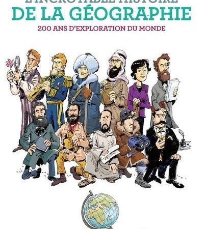 L’Incroyable Histoire de la géographie-Jean-Robert Pitte, Benoist Simmat, Philippe Bercovici-ed les arenes BD