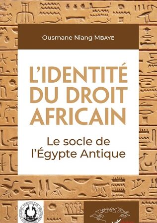 L’IDENTITÉ DU DROIT AFRICAIN-Le socle de l’Égypte Antique-Ousmane Niang Mbaye