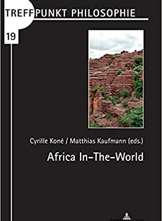 Africa In-The-World (Treffpunkt Philosophie) Hardcover  by Cyrille B. Koné (Editor), Matthias Kaufmann (Editor)