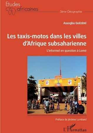 Les taxis-motos dans les villes d’Afrique subsaharienne L’informel en question à Lomé-Assogba Guézéré