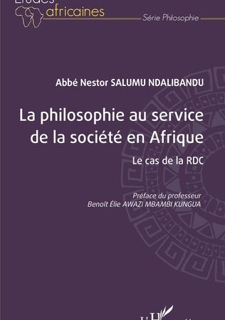 LA PHILOSOPHIE AU SERVICE DE LA SOCIÉTÉ EN AFRIQUE Le cas de la RDC Nestor Salumu Ndalibandu
