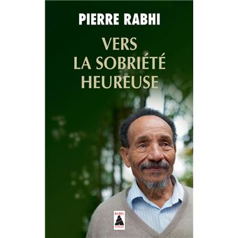 Vers la sobriété heureuse-Pierre Rabhi  