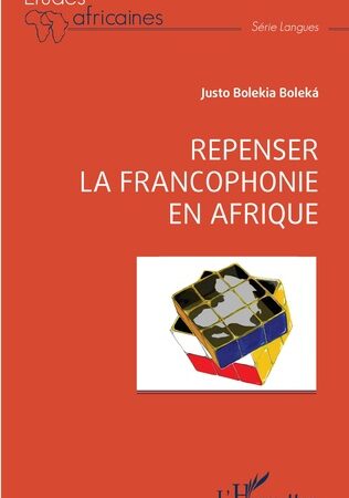 REPENSER LA FRANCOPHONIE EN AFRIQUE Justo Bolekia Boleka