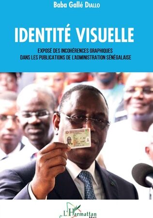 IDENTITÉ VISUELLE Exposé des incohérences graphiques dans les publications de l’administration sénégalaise Baba Gallé Diallo