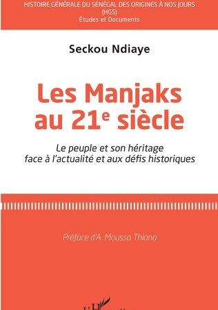 LES MANJAKS AU 21E SIÈCLE-Le peuple et son héritage face à l’actualité et aux défis historiques-Seckou Ndiay