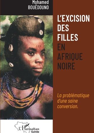 L’EXCISION DES FILLES EN AFRIQUE NOIRE-La problématique d’une saine conversion.-Mohamed Bouêdouno