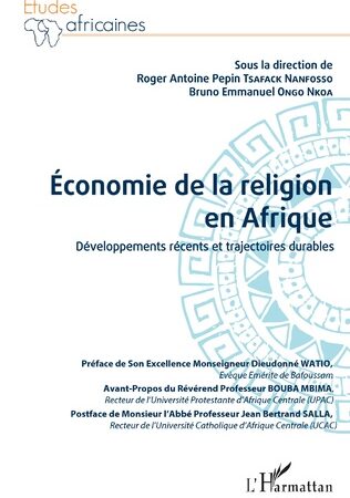 ÉCONOMIE DE LA RELIGION EN AFRIQUE-Développement récent et trajectoires durables-Roger Antoine pepin Tsafack Nanfosso, bruno Emmanuel Ongo Nkoa