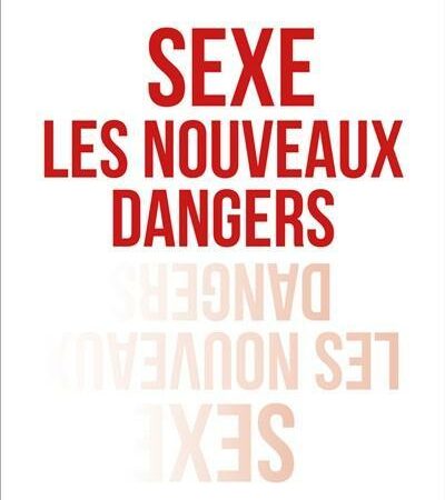 SEXE. LES NOUVEAUX DANGERS-Pr de médecine  Éric Caumes