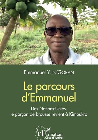 LE PARCOURS D’EMMANUEL-Des Nations-Unies, le garçon de brousse revient à Kimoukro