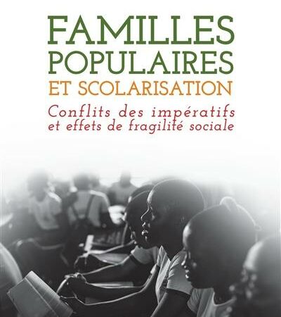 FAMILLES POPULAIRES ET SCOLARISATION-Conflits des impératifs et effets de fragilité sociale-Harouna Sy