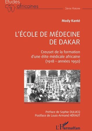 L’ÉCOLE DE MÉDECINE DE DAKAR-Creuset de la formation d’une élite médicale africaine (1918 – années 1950)-Mody Kanté