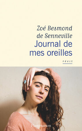 Zoé Besmond de Senneville-Journal de mes oreilles