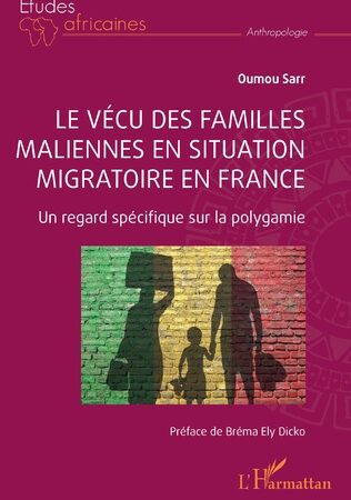 LE VÉCU DES FAMILLES MALIENNES EN SITUATION MIGRATOIRE EN FRANCE-Un regard spécifique sur la polygamie Oumou Sarr