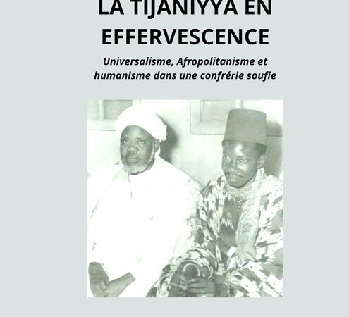 LA TIJANIYYA EN EFFERVESCENCE: UNIVERSALISME, AFROPOLITANISME, ET HUMANISME DANS UNE CONFRÉRIE SOUFIE (French Edition) – December 8, 2023