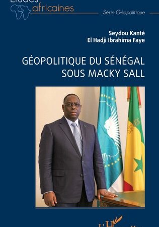 GÉOPOLITIQUE DU SÉNÉGAL SOUS MACKY SALL-Seydou Kanté El Hadji Ibrahima Faye