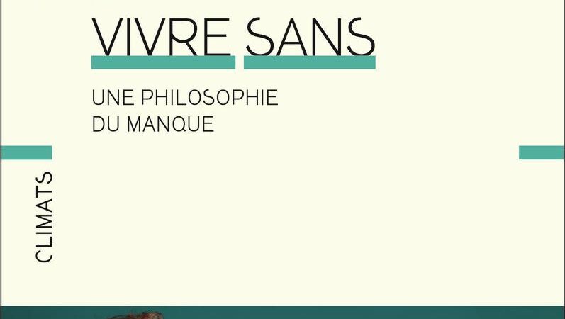 “Vivre sans”, une philosophie du manque- Mazarine M. Pingeot 