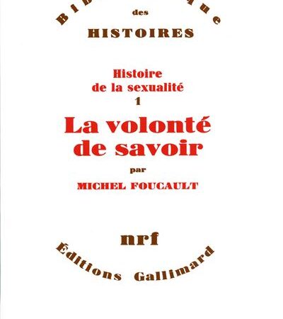 Michel Foucault (1926-1984). Quand savoir rime avec pouvoir- Une histoire de la sexualité qui n’en est pas une…