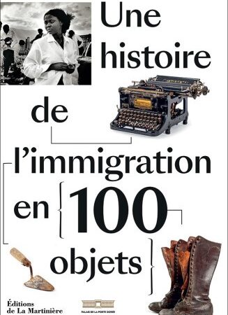 Une histoire de l’immigration en 100 objets