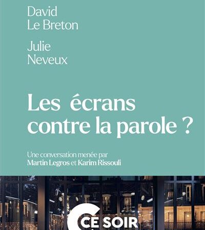 Les écrans contre la parole ? ouvrage collectif  David Le Breton (Auteur)Najat Vallaud-Belkacem (Auteur)Julie Neveux (Auteur)Martin Legros (Auteur)Karim Rissouli (Auteur)