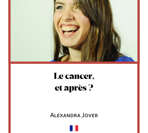 Le cancer, et après ? Alexandra Jover