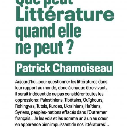 Que peut Littérature quand elle ne peut ?Patrick Chamoiseau