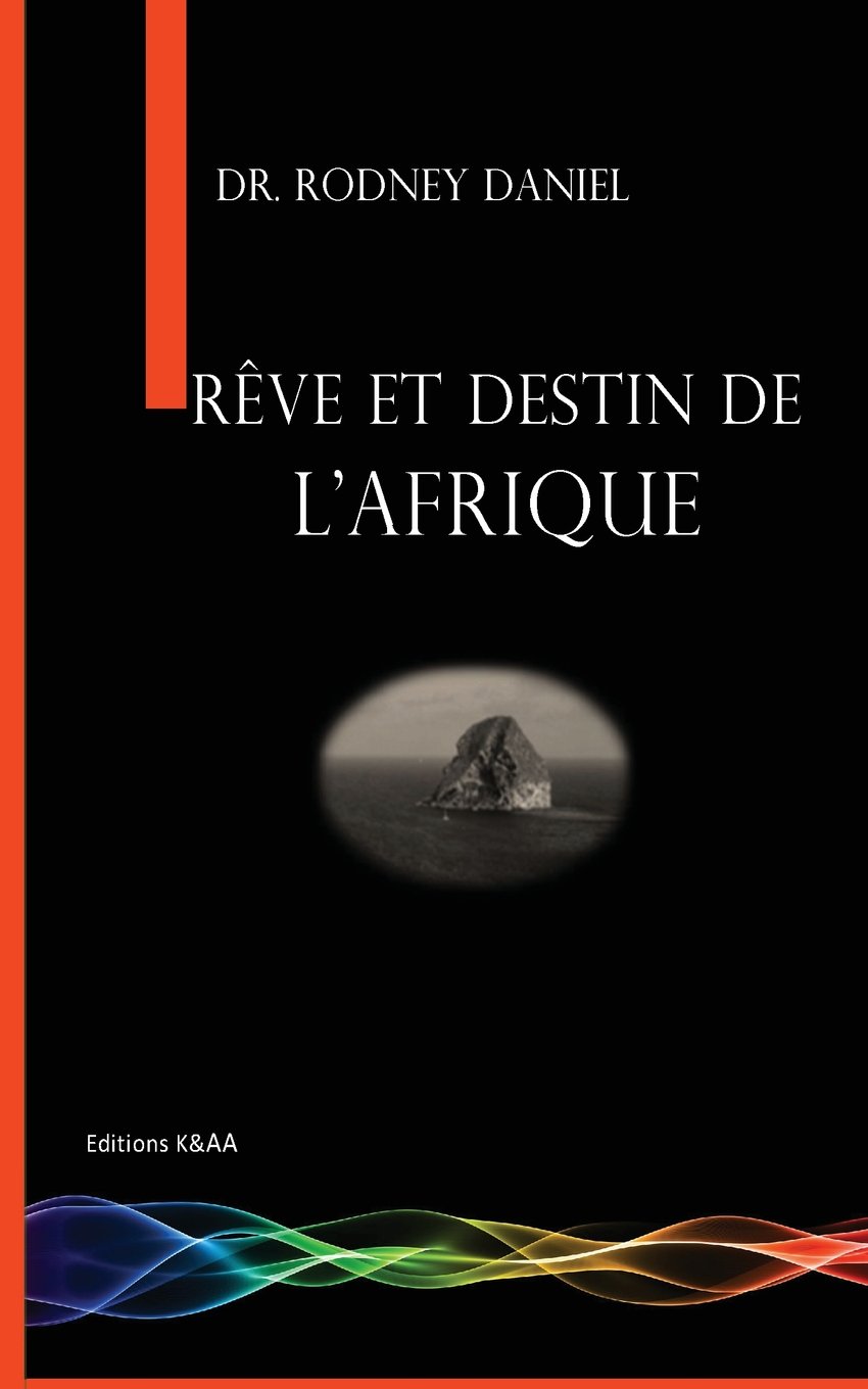 Rêve et destin de l’Afrique  de Dr Rodney Daniel (Auteur)