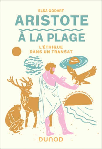 Aristote à la plage-L’éthique dans un transat Elsa Godart