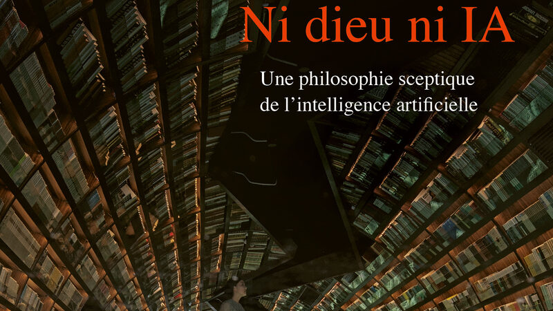 Ni dieu ni IA-Une philosophie sceptique de l’intelligence artificielle – Mathieu Corteel