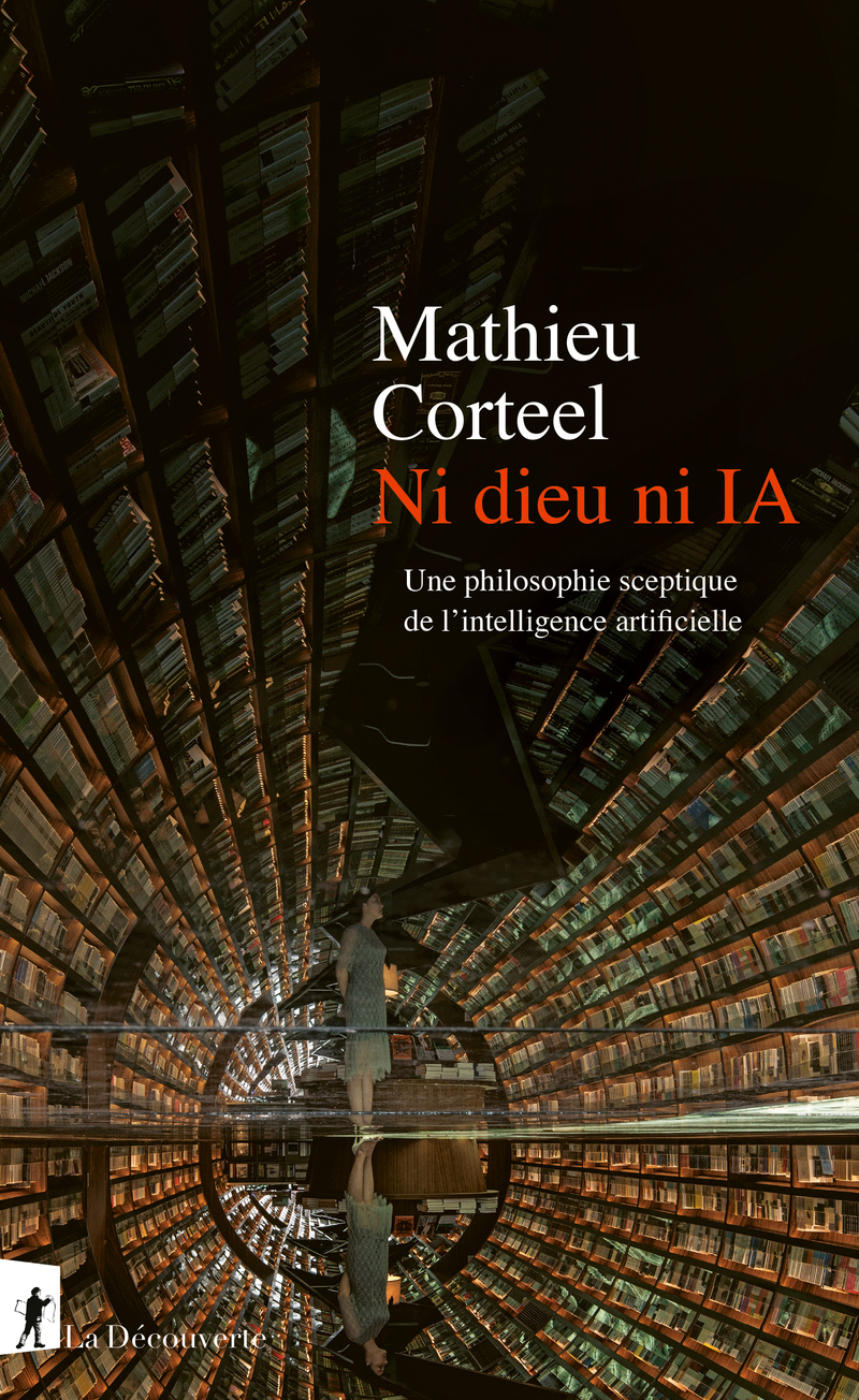 Ni dieu ni IA-Une philosophie sceptique de l’intelligence artificielle – Mathieu Corteel
