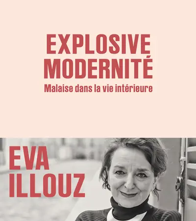 Eva Illouz-Explosive modernité Malaise dans la vie intérieure