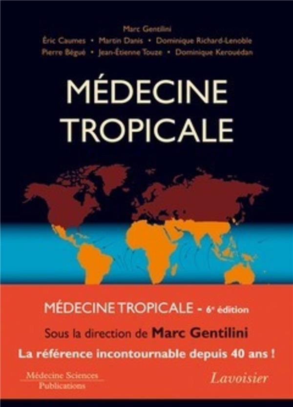 Médecine tropicale Collectif, Marc Gentilini ; une passion l’Afrique, une profession de  foi l’humanisme…