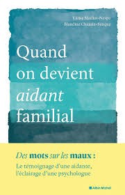 Quand on devient un aidant familial  Eloïse Maillot-Nespo  Blandine Chemin-Sauque  Préface de : Marie-Estelle Dupont