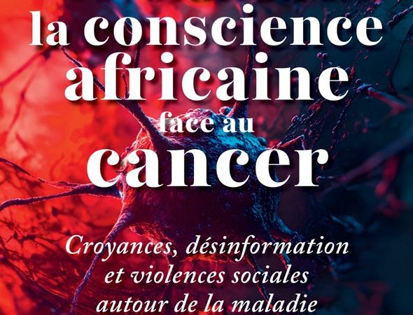 Pour une révolution de la conscience africaine face au cancer  Croyances, désinformation et violences sociales autour de la maladie  de Jean Bernard Nkoua-Mbon