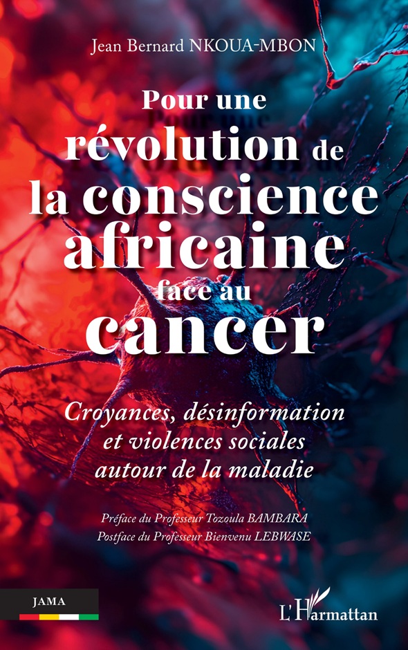 Pour une révolution de la conscience africaine face au cancer  Croyances, désinformation et violences sociales autour de la maladie  de Jean Bernard Nkoua-Mbon