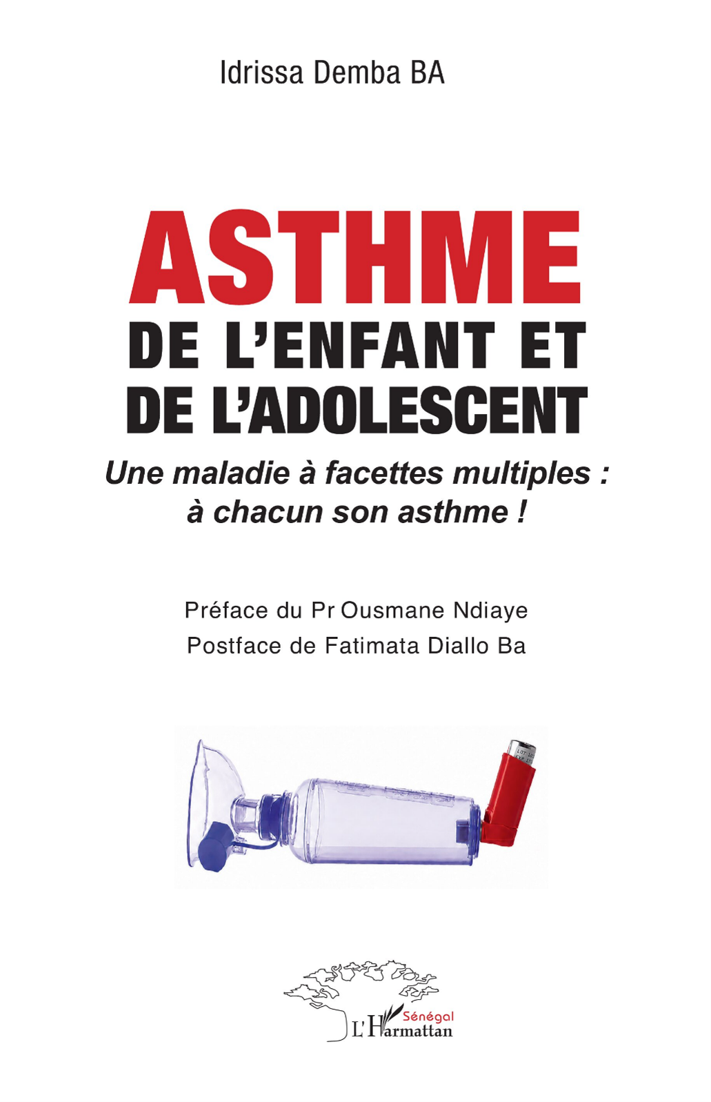 Asthme de l’enfant et de l’adolescent -Une maladie à facettes multiples : à chacun son asthme ! de Idrissa Demba Ba
