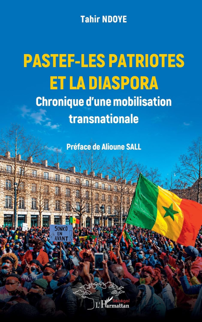 PASTEF-Les patriotes et la diaspora: Chronique d’une mobilisation transnationale  de Tahir Ndoye (Auteur), Alioune Sall (Préface) 